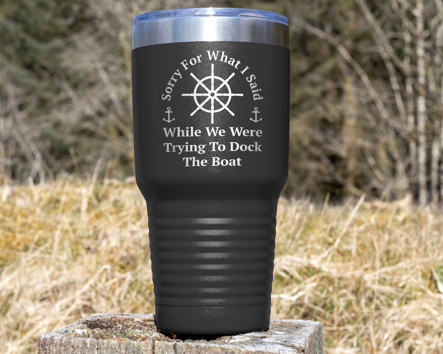 Boat Lover Tumbler with saying "Sorry for what I said while we were trying to dock the boat"