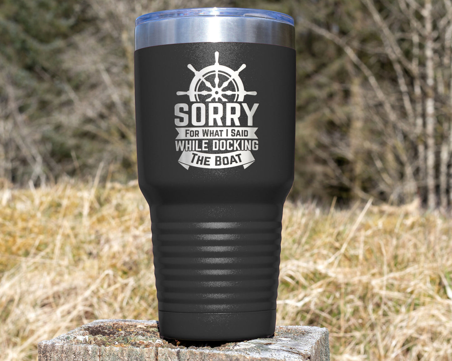 Boat Tumbler with saying "Sorry for what I said while docking the boat"